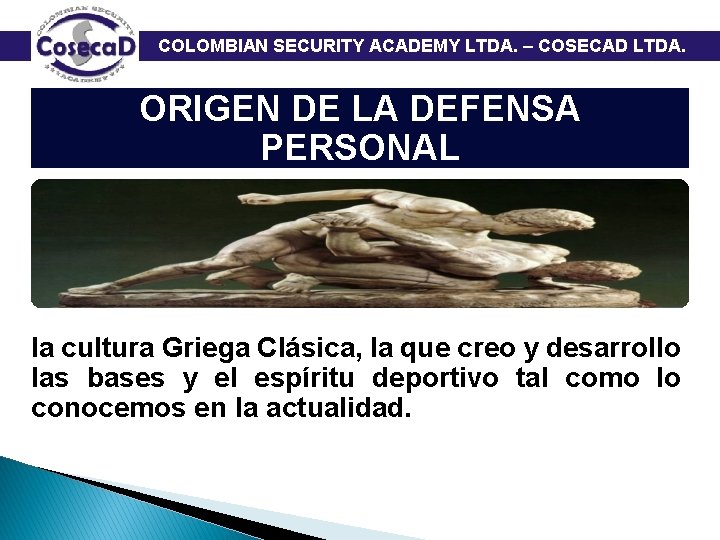  COLOMBIAN SECURITY ACADEMY LTDA. – COSECAD LTDA. ORIGEN DE LA DEFENSA PERSONAL la