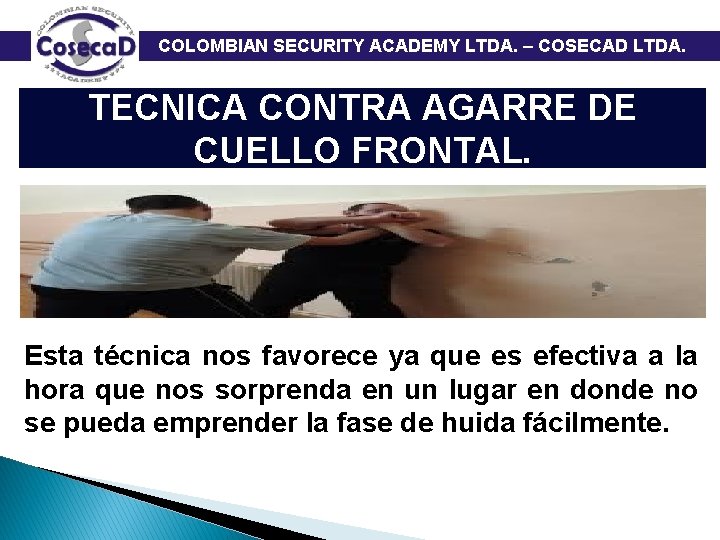  COLOMBIAN SECURITY ACADEMY LTDA. – COSECAD LTDA. TECNICA CONTRA AGARRE DE CUELLO FRONTAL.