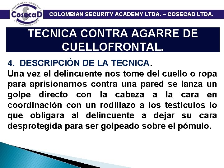  COLOMBIAN SECURITY ACADEMY LTDA. – COSECAD LTDA. TECNICA CONTRA AGARRE DE CUELLOFRONTAL. 4.