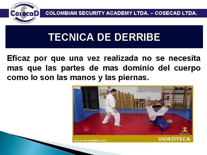  COLOMBIAN SECURITY ACADEMY LTDA. – COSECAD LTDA. TECNICA DE DERRIBE Eficaz por que