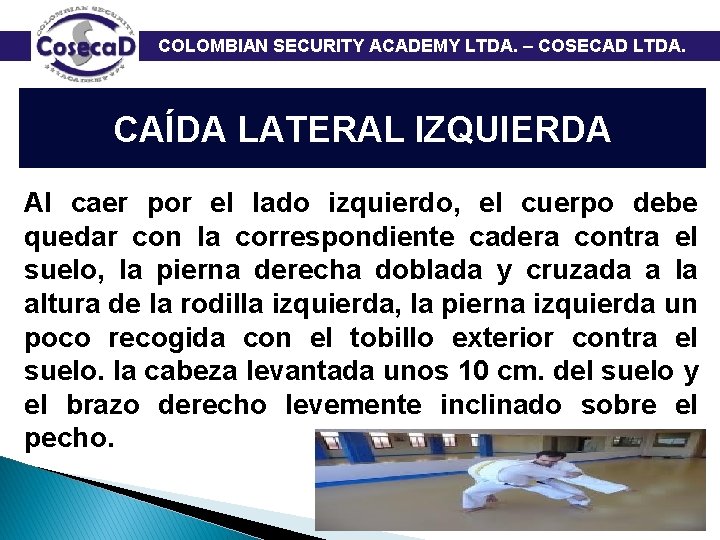  COLOMBIAN SECURITY ACADEMY LTDA. – COSECAD LTDA. CAÍDA LATERAL IZQUIERDA Al caer por