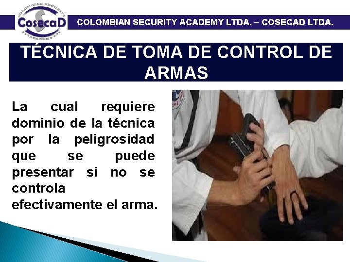  COLOMBIAN SECURITY ACADEMY LTDA. – COSECAD LTDA. TÉCNICA DE TOMA DE CONTROL DE