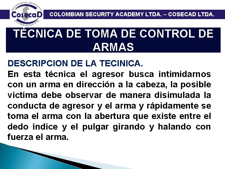  COLOMBIAN SECURITY ACADEMY LTDA. – COSECAD LTDA. TÉCNICA DE TOMA DE CONTROL DE