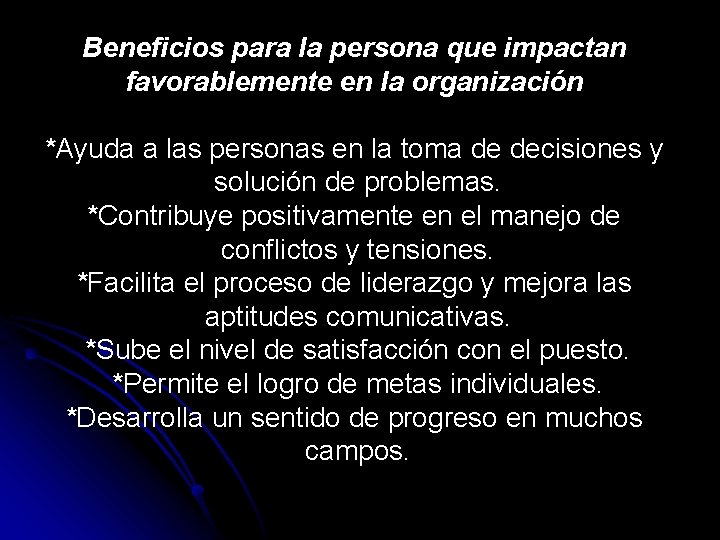 Beneficios para la persona que impactan favorablemente en la organización *Ayuda a las personas