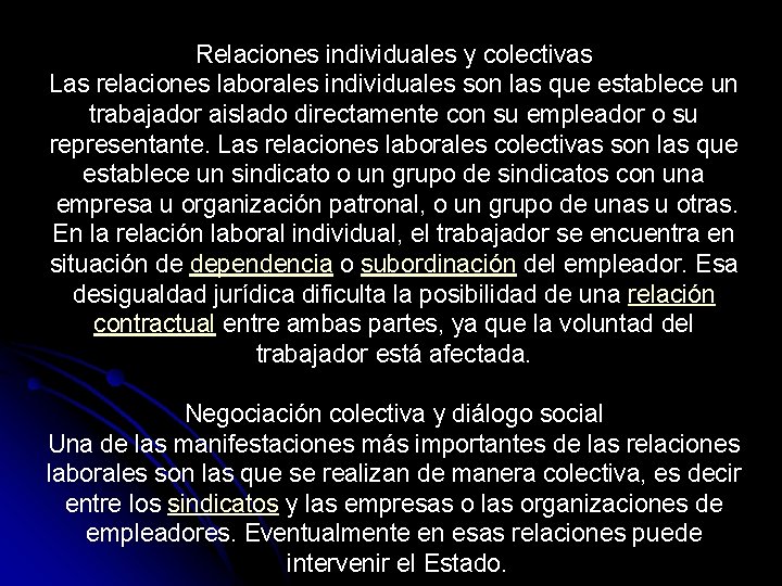 Relaciones individuales y colectivas Las relaciones laborales individuales son las que establece un trabajador