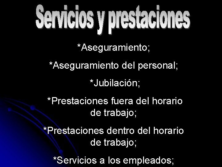 *Aseguramiento; *Aseguramiento del personal; *Jubilación; *Prestaciones fuera del horario de trabajo; *Prestaciones dentro del