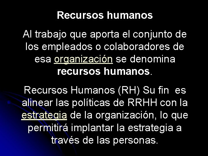 Recursos humanos Al trabajo que aporta el conjunto de los empleados o colaboradores de