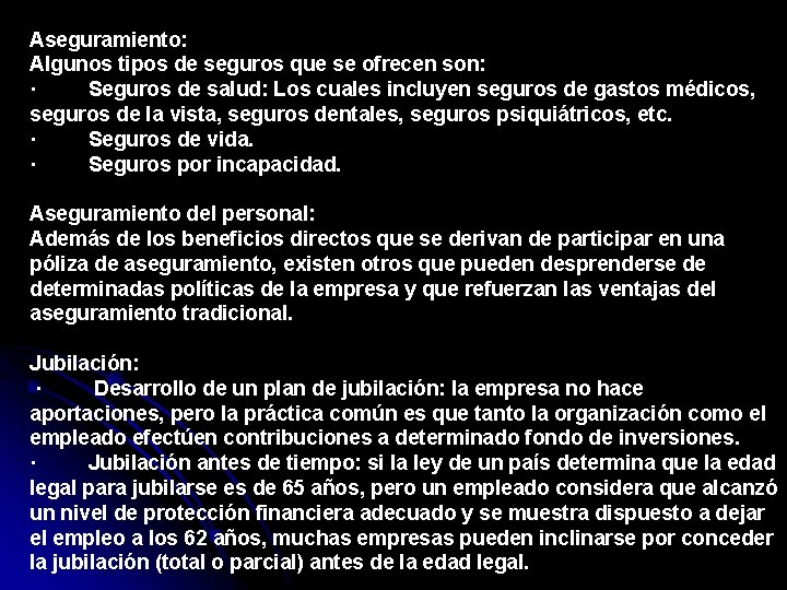 Aseguramiento: Algunos tipos de seguros que se ofrecen son: · Seguros de salud: Los