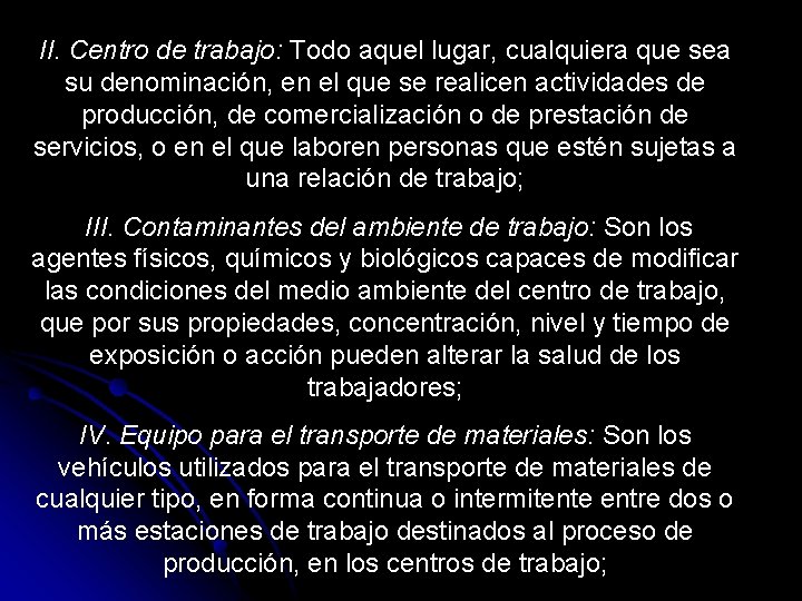 II. Centro de trabajo: Todo aquel lugar, cualquiera que sea su denominación, en el