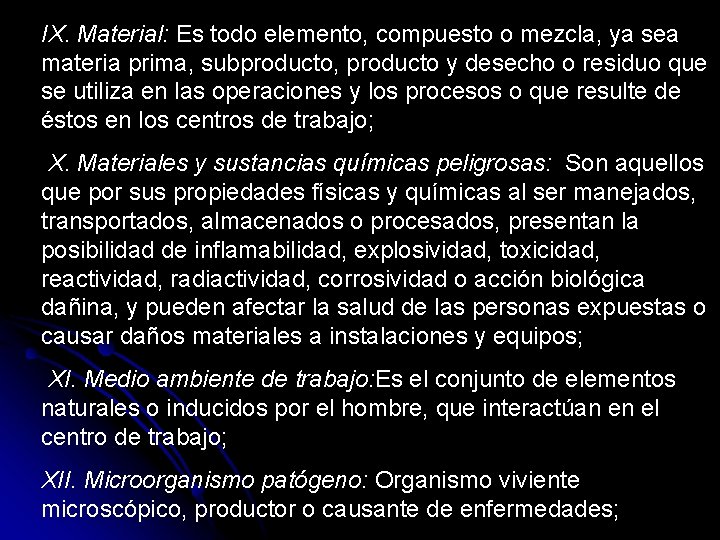 IX. Material: Es todo elemento, compuesto o mezcla, ya sea materia prima, subproducto, producto