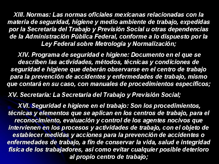 XIII. Normas: Las normas oficiales mexicanas relacionadas con la materia de seguridad, higiene y