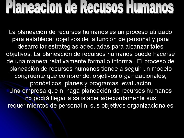 La planeación de recursos humanos es un proceso utilizado para establecer objetivos de la