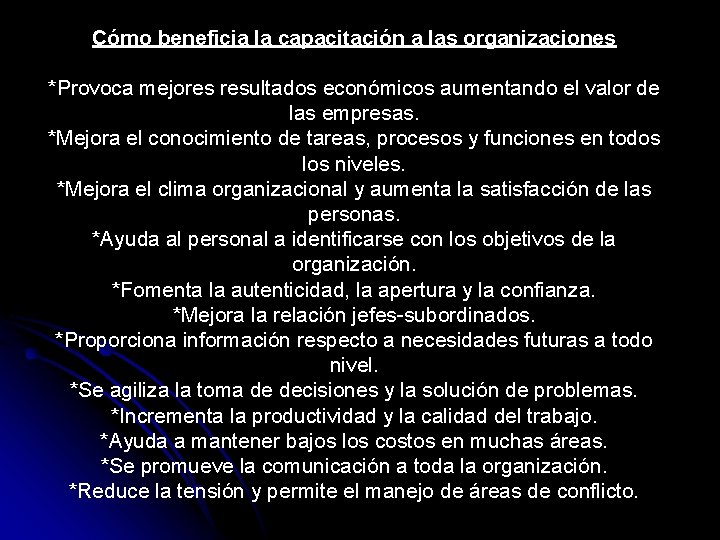 Cómo beneficia la capacitación a las organizaciones *Provoca mejores resultados económicos aumentando el valor