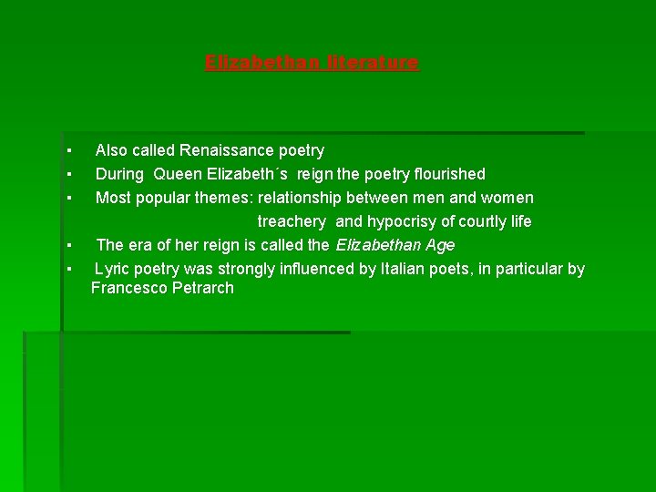 Elizabethan literature ▪ ▪ ▪ Also called Renaissance poetry During Queen Elizabeth´s reign the Elizabethan literature ▪ ▪ ▪ Also called Renaissance poetry During Queen Elizabeth´s reign the