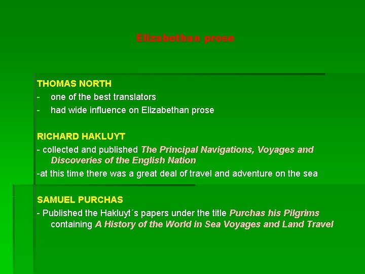 Elizabethan prose THOMAS NORTH - one of the best translators - had wide influence Elizabethan prose THOMAS NORTH - one of the best translators - had wide influence