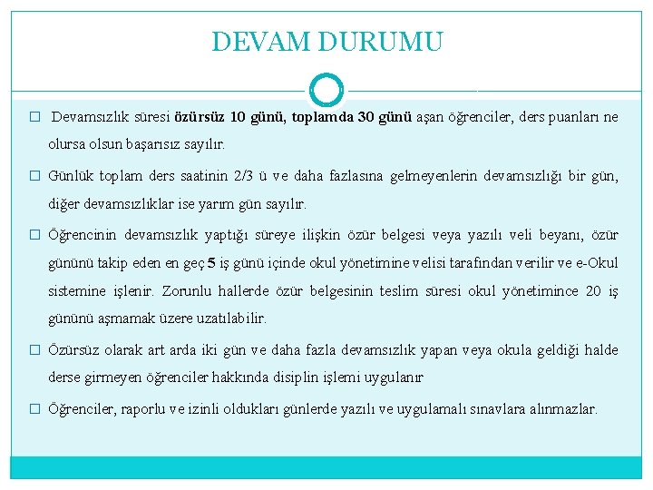 DEVAM DURUMU � Devamsızlık süresi özürsüz 10 günü, toplamda 30 günü aşan öğrenciler, ders