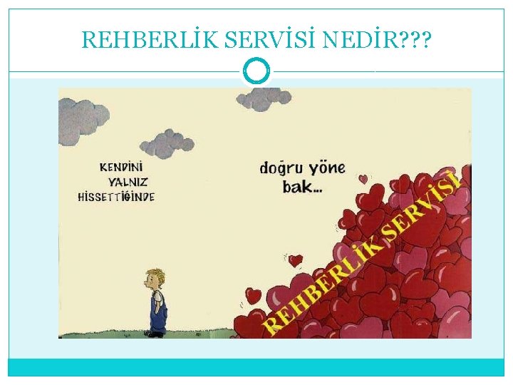 REHBERLİK SERVİSİ NEDİR? ? ? 