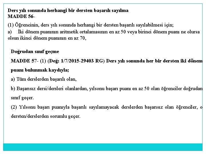 Ders yılı sonunda herhangi bir dersten başarılı sayılma MADDE 56 - (1) Öğrencinin, ders