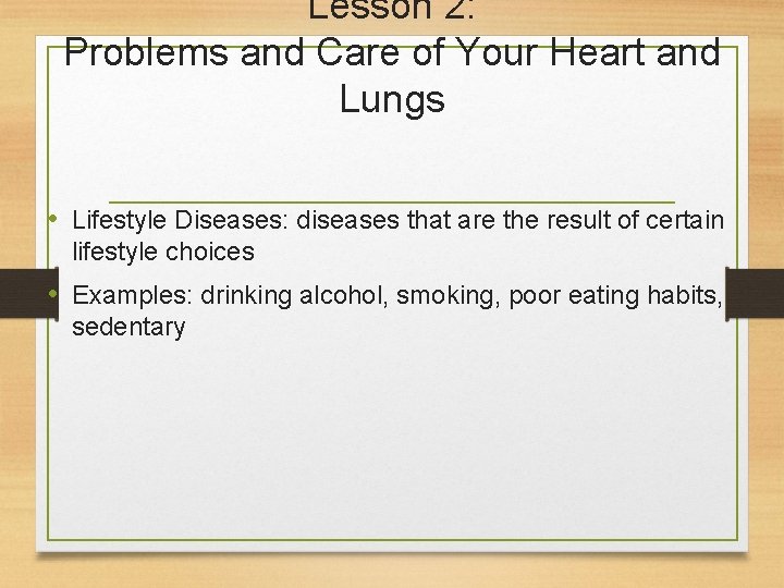 Lesson 2: Problems and Care of Your Heart and Lungs • Lifestyle Diseases: diseases