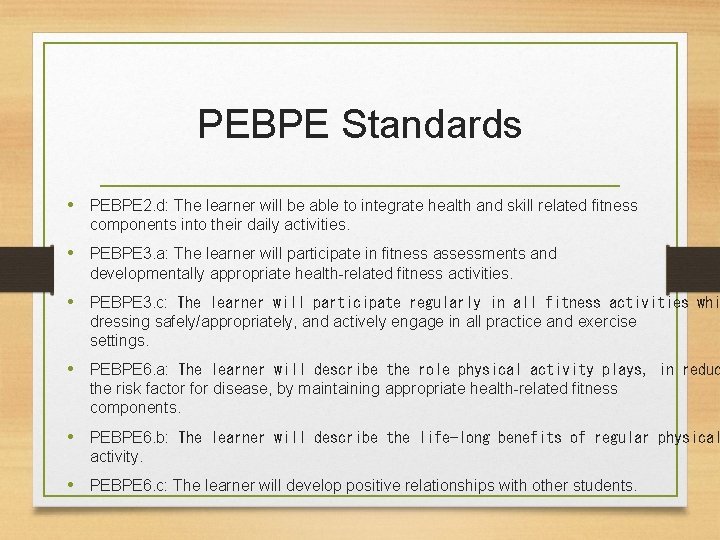 PEBPE Standards • PEBPE 2. d: The learner will be able to integrate health