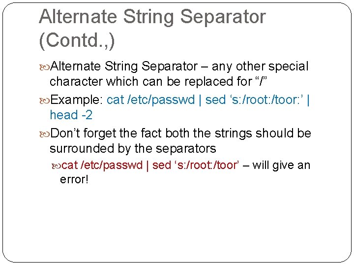 Alternate String Separator (Contd. , ) Alternate String Separator – any other special character
