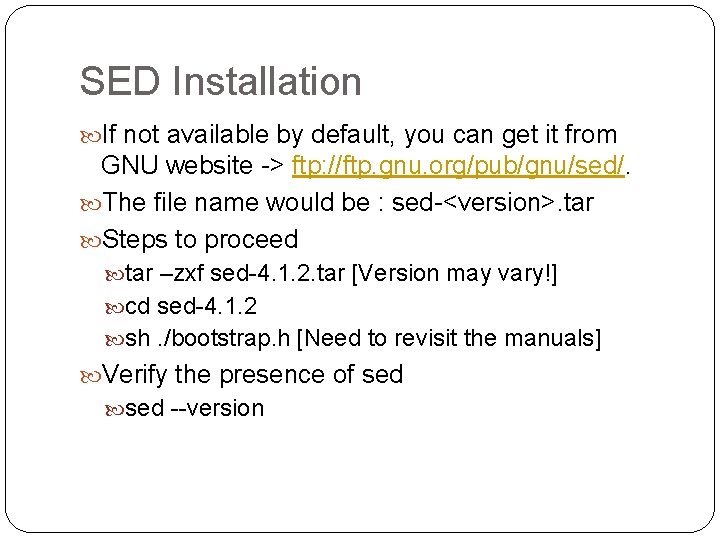 SED Installation If not available by default, you can get it from GNU website