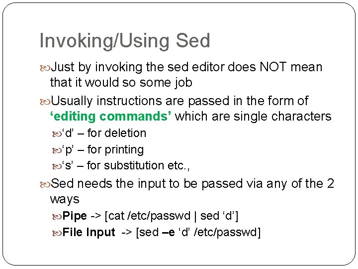 Invoking/Using Sed Just by invoking the sed editor does NOT mean that it would