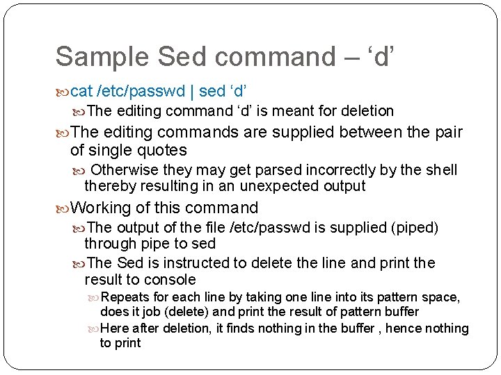 Sample Sed command – ‘d’ cat /etc/passwd | sed ‘d’ The editing command ‘d’