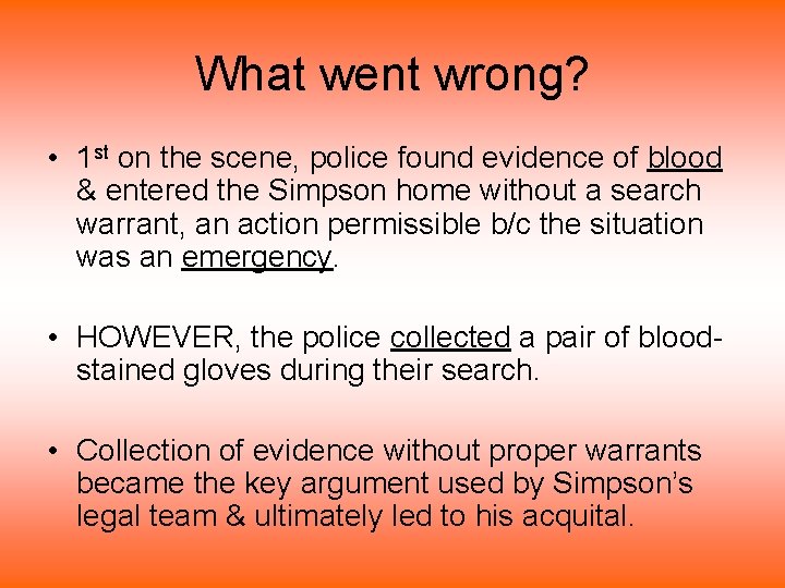 What went wrong? • 1 st on the scene, police found evidence of blood