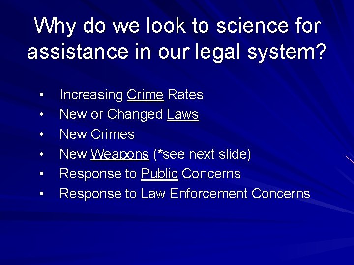 Why do we look to science for assistance in our legal system? • •
