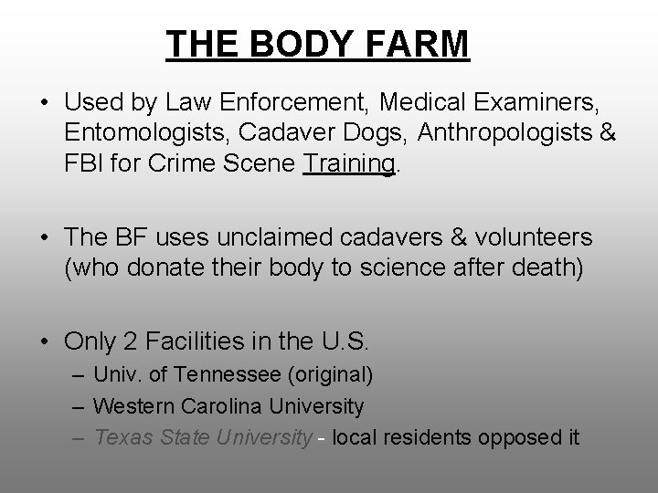 THE BODY FARM • Used by Law Enforcement, Medical Examiners, Entomologists, Cadaver Dogs, Anthropologists