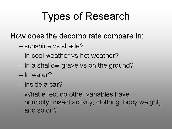 Types of Research How does the decomp rate compare in: – sunshine vs shade?