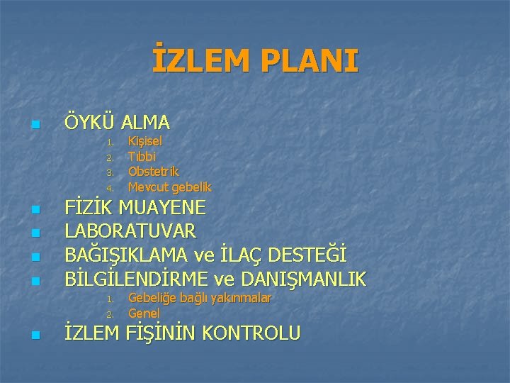 İZLEM PLANI n ÖYKÜ ALMA 1. 2. 3. 4. n n FİZİK MUAYENE LABORATUVAR