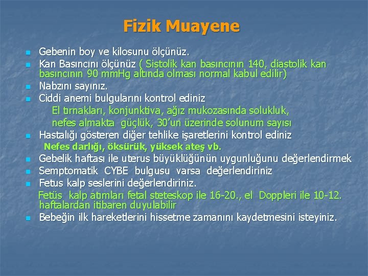 Fizik Muayene n n n Gebenin boy ve kilosunu ölçünüz. Kan Basıncını ölçünüz (