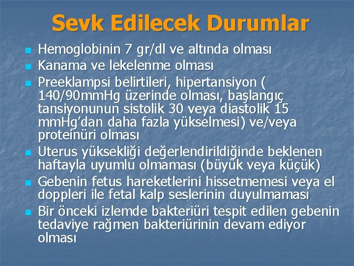 Sevk Edilecek Durumlar n n n Hemoglobinin 7 gr/dl ve altında olması Kanama ve