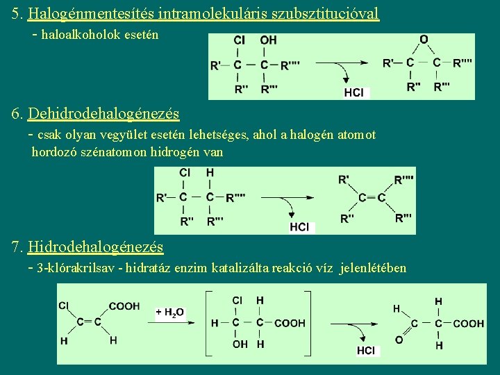 5. Halogénmentesítés intramolekuláris szubsztitucióval - haloalkoholok esetén 6. Dehidrodehalogénezés - csak olyan vegyület esetén