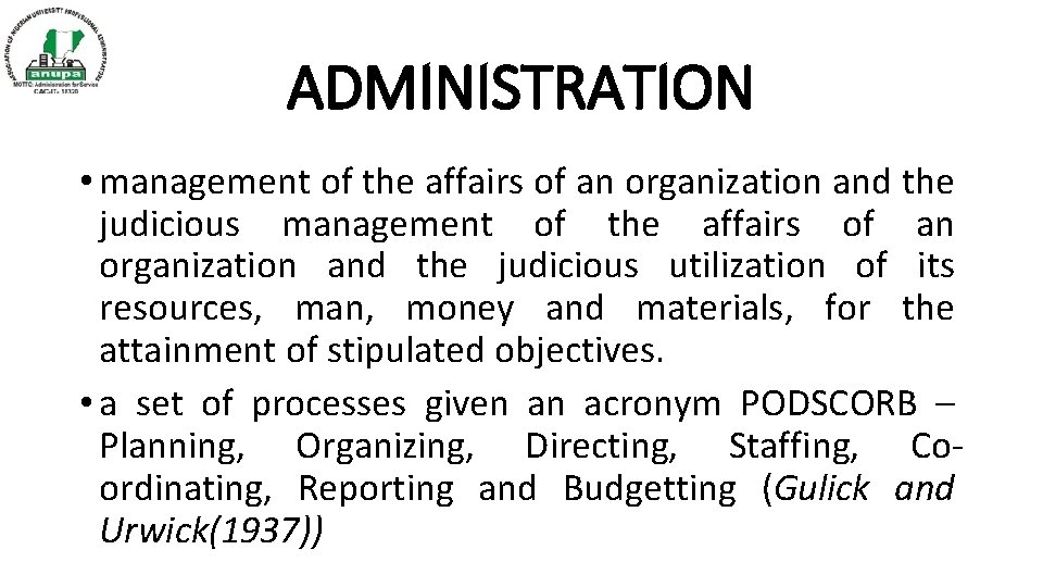 ADMINISTRATION • management of the affairs of an organization and the judicious utilization of