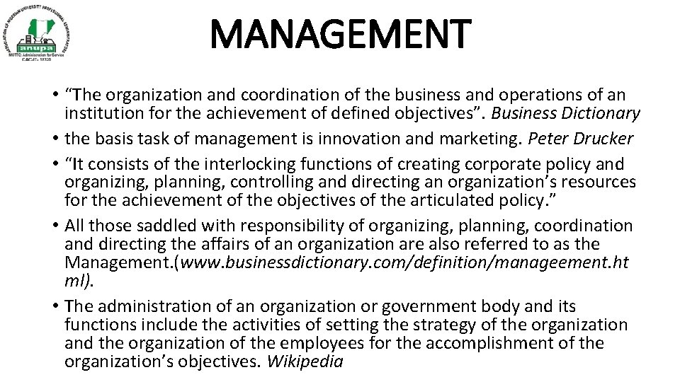 MANAGEMENT • “The organization and coordination of the business and operations of an institution