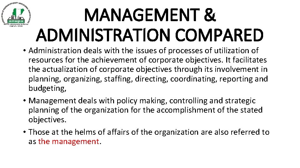 MANAGEMENT & ADMINISTRATION COMPARED • Administration deals with the issues of processes of utilization