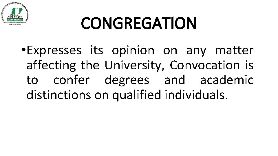 CONGREGATION • Expresses its opinion on any matter affecting the University, Convocation is to