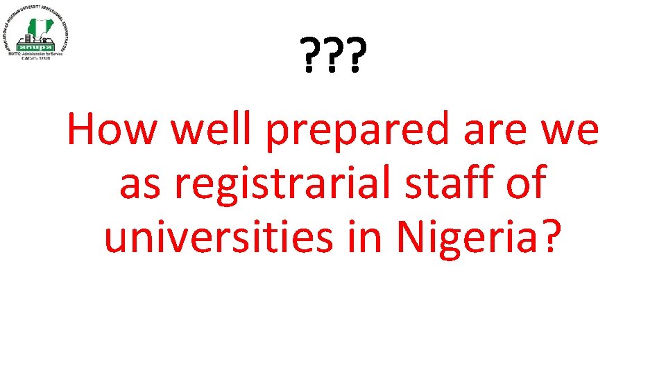 ? ? ? How well prepared are we as registrarial staff of universities in