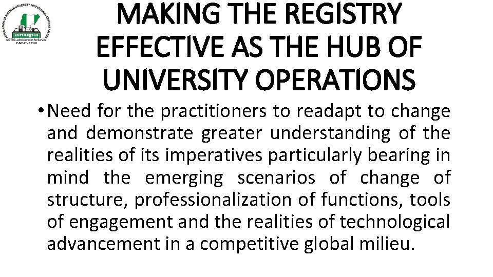 MAKING THE REGISTRY EFFECTIVE AS THE HUB OF UNIVERSITY OPERATIONS • Need for the