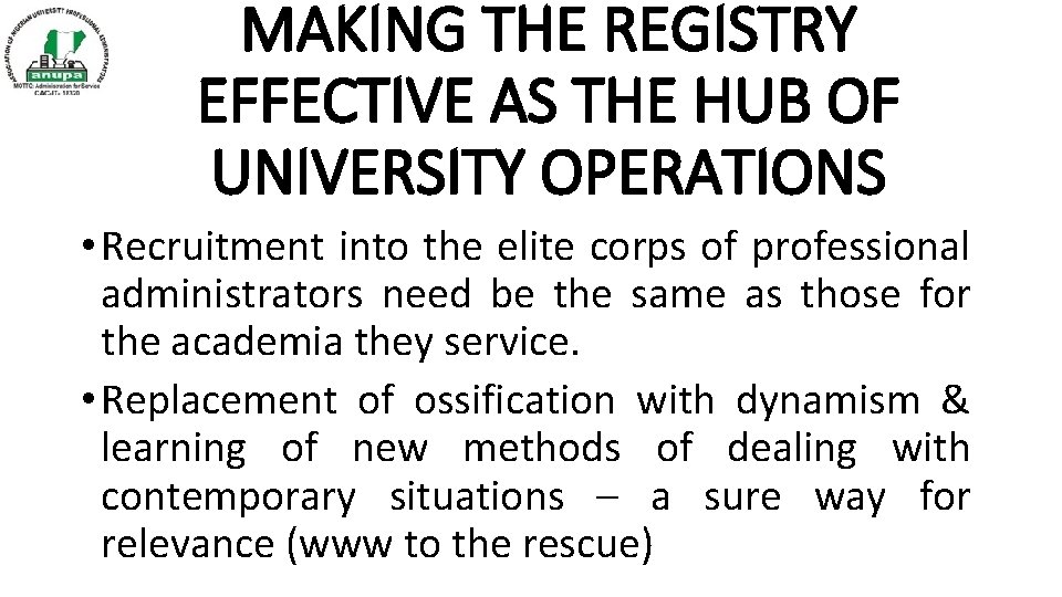 MAKING THE REGISTRY EFFECTIVE AS THE HUB OF UNIVERSITY OPERATIONS • Recruitment into the