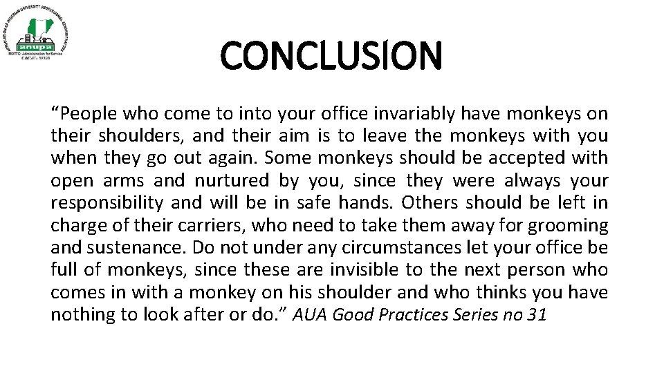 CONCLUSION “People who come to into your office invariably have monkeys on their shoulders,