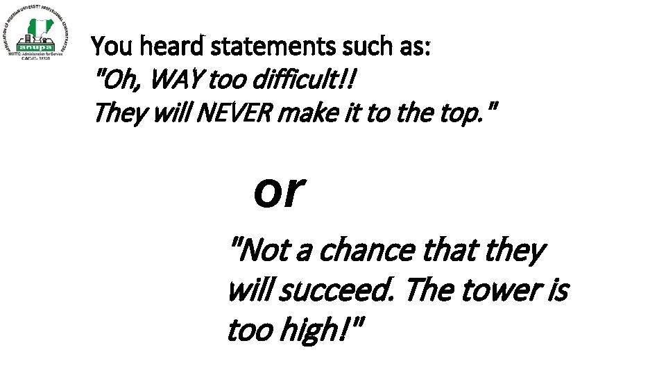 You heard statements such as: "Oh, WAY too difficult!! They will NEVER make it