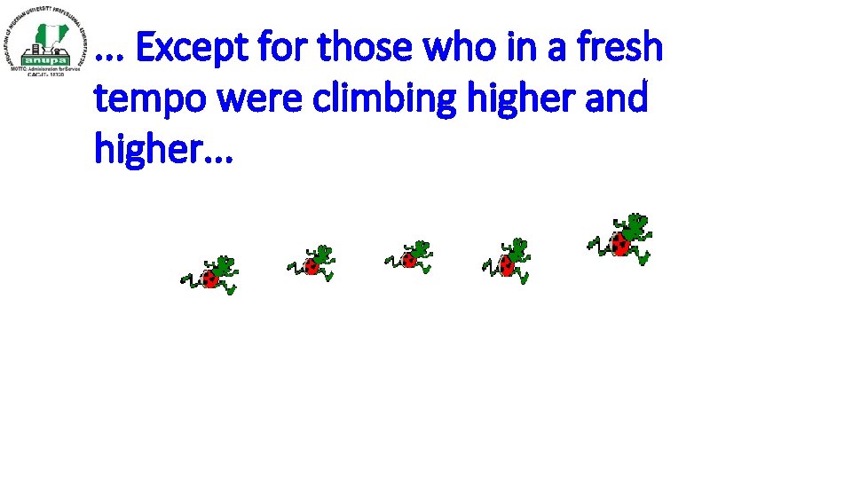 . . . Except for those who in a fresh tempo were climbing higher