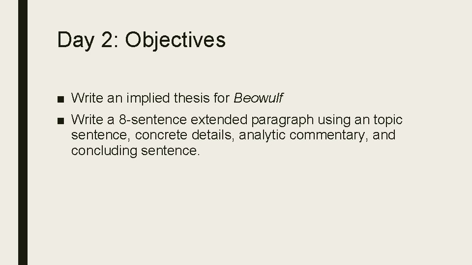 Day 2: Objectives ■ Write an implied thesis for Beowulf ■ Write a 8 Day 2: Objectives ■ Write an implied thesis for Beowulf ■ Write a 8
