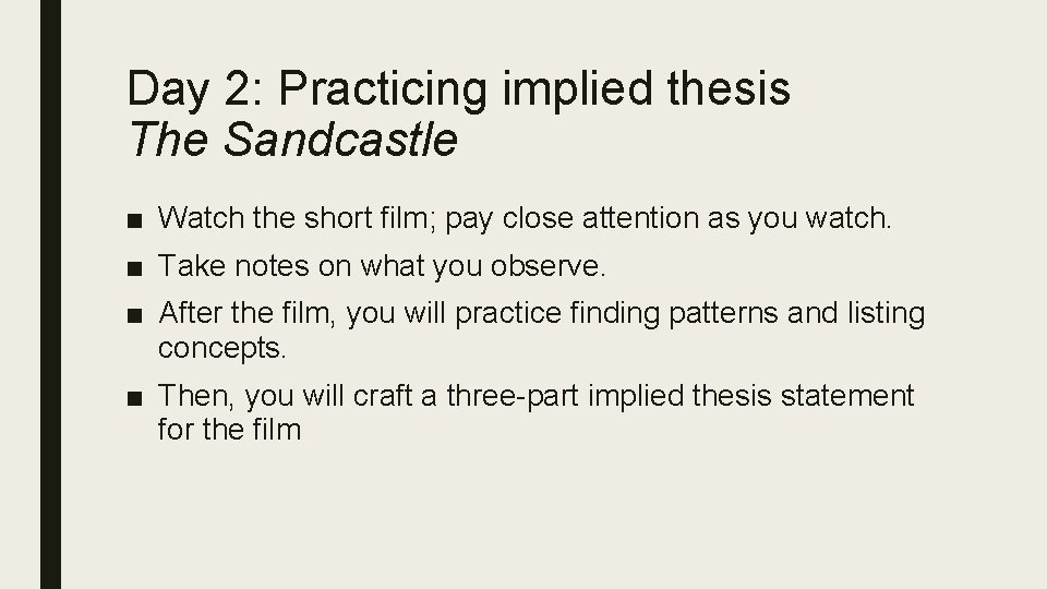 Day 2: Practicing implied thesis The Sandcastle ■ Watch the short film; pay close