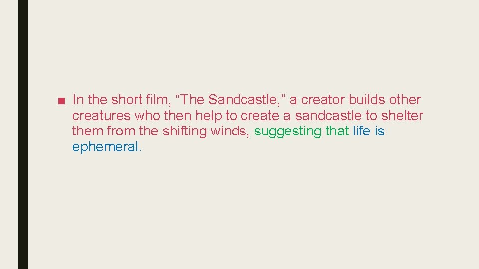 ■ In the short film, “The Sandcastle, ” a creator builds other creatures who