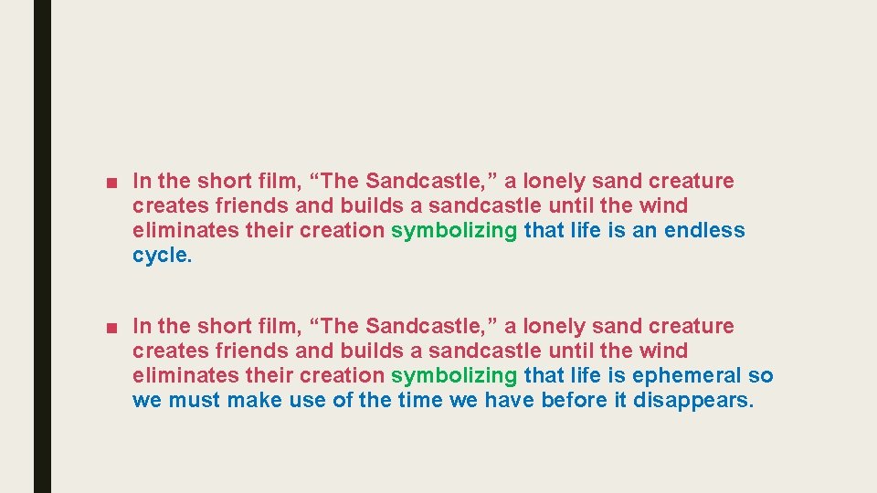 ■ In the short film, “The Sandcastle, ” a lonely sand creature creates friends ■ In the short film, “The Sandcastle, ” a lonely sand creature creates friends